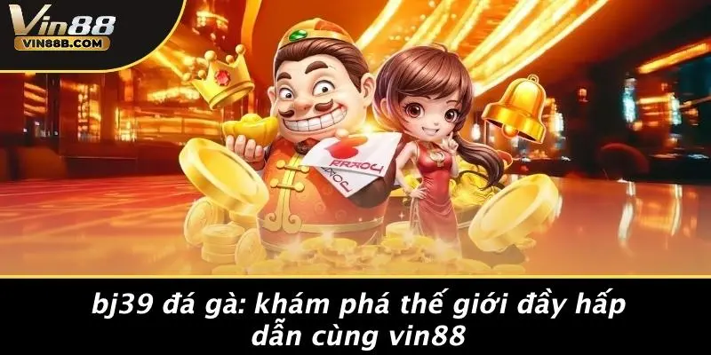 Bj39 Đá Gà
