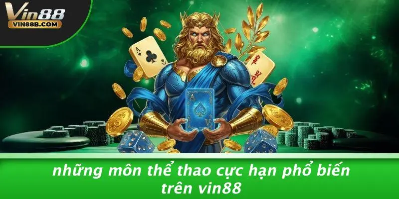Những Môn Thể Thao Cực Hạn Phổ Biến Trên VIN88