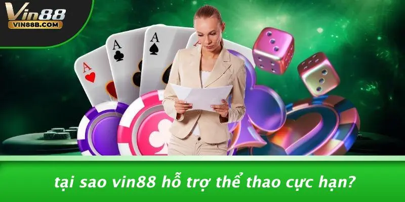 Tại Sao VIN88 Hỗ Trợ Thể Thao Cực Hạn?