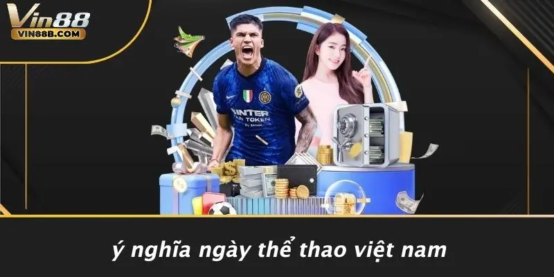 Ý Nghĩa Ngày Thể Thao Việt Nam